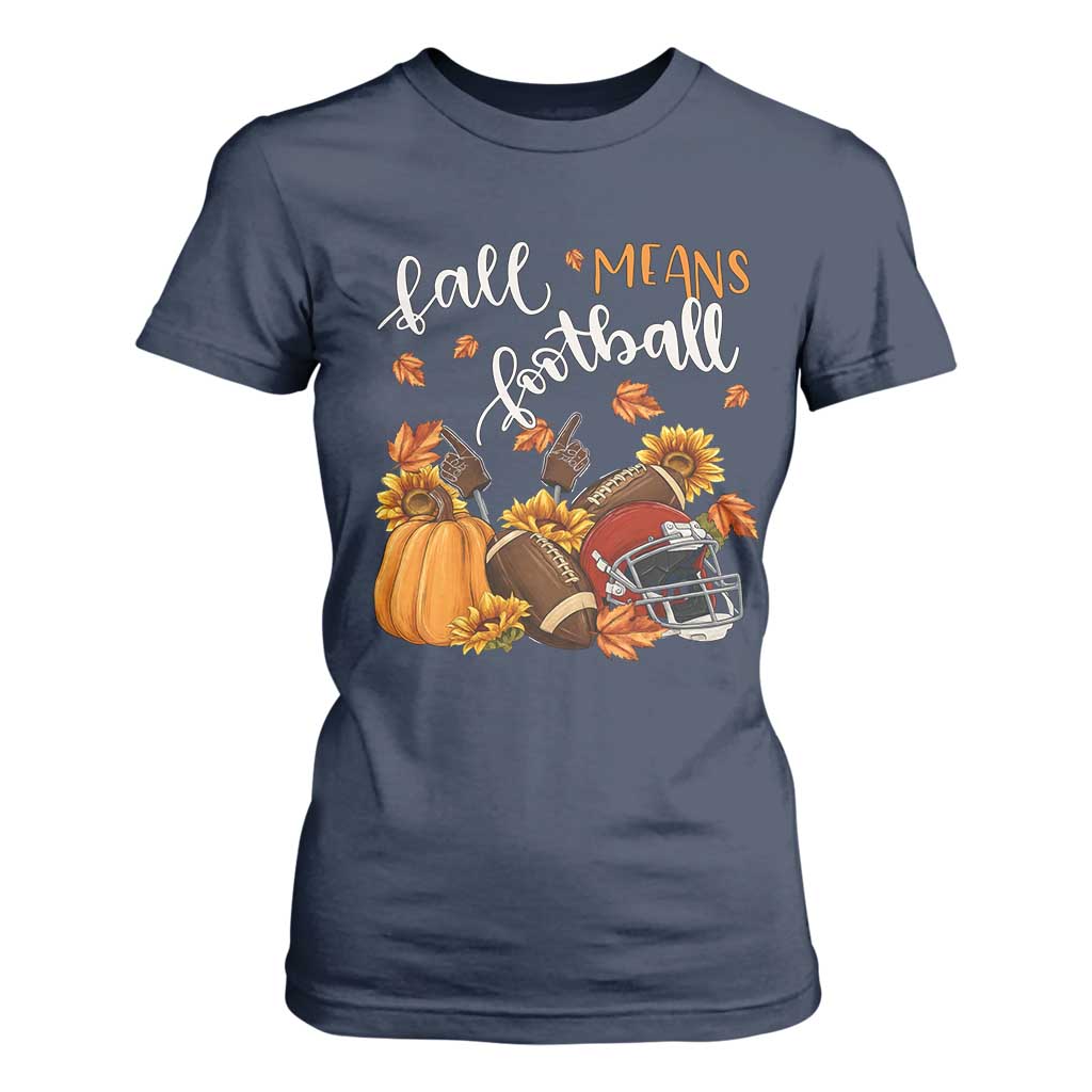 Fall Means Football T Shirt For Women Fall Season American Football Thanksgiving TS11 Navy Print Your Wear