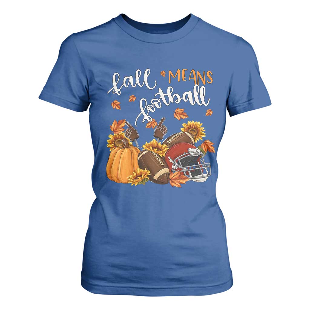 Fall Means Football T Shirt For Women Fall Season American Football Thanksgiving TS11 Royal Blue Print Your Wear