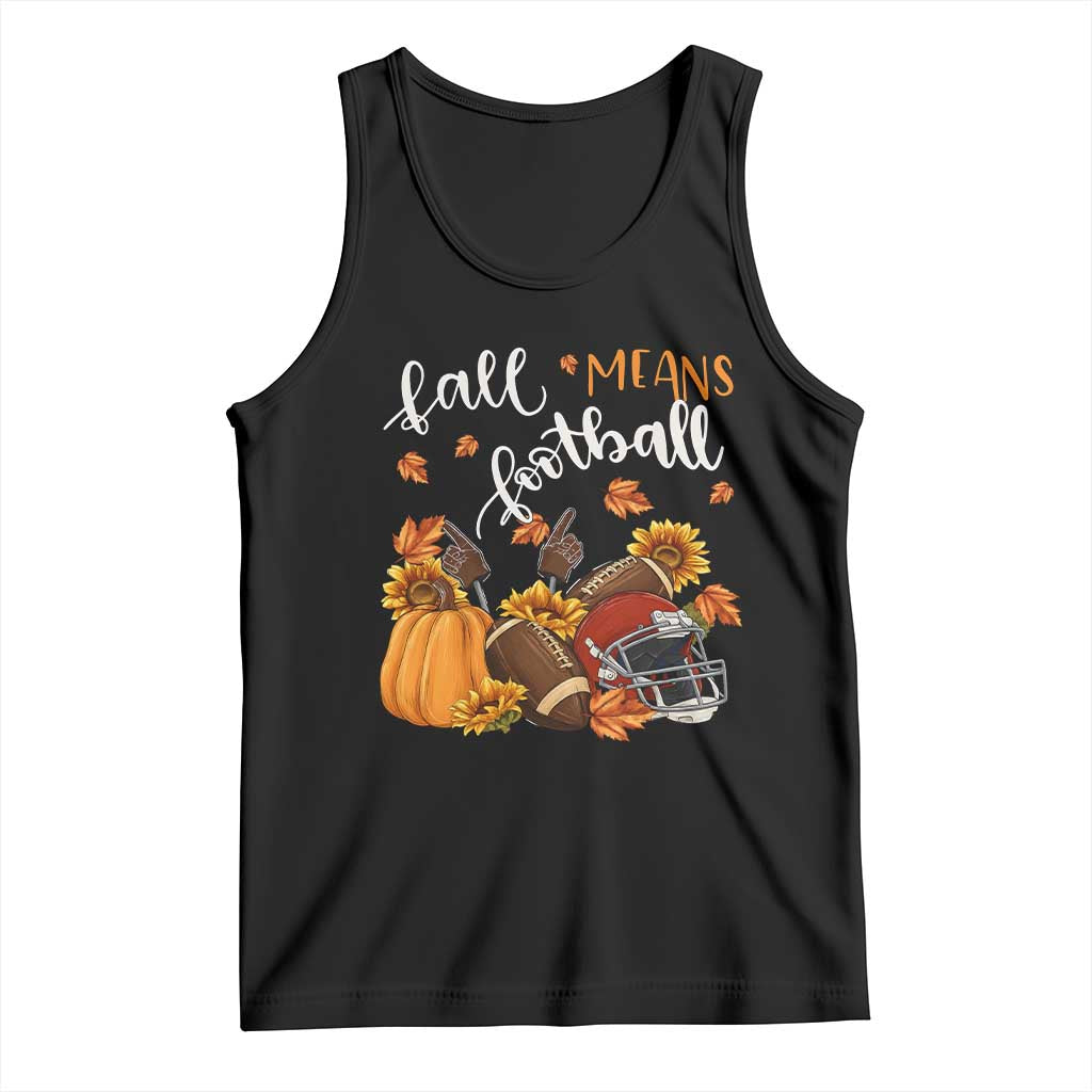 Fall Means Football Tank Top Fall Season American Football Thanksgiving TS11 Black Print Your Wear