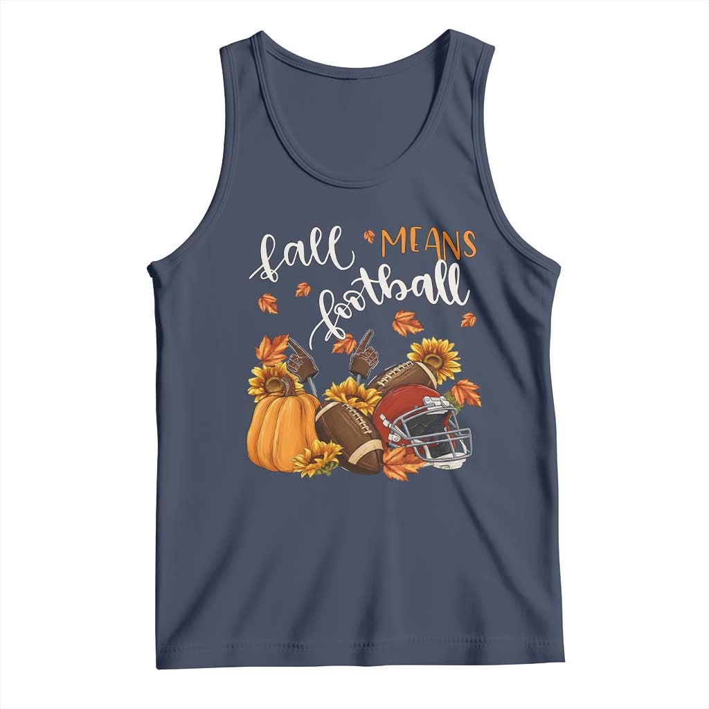 Fall Means Football Tank Top Fall Season American Football Thanksgiving TS11 Navy Print Your Wear