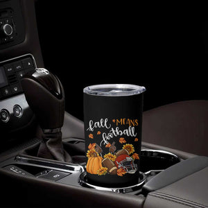 Fall Means Football Tumbler Cup Fall Season American Football Thanksgiving TS11 Print Your Wear