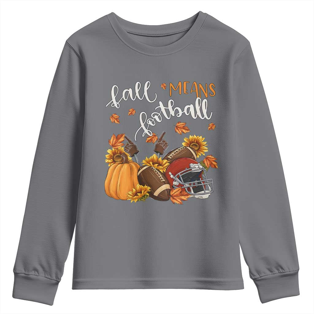 Fall Means Football Youth Sweatshirt Fall Season American Football Thanksgiving TS11 Charcoal Print Your Wear