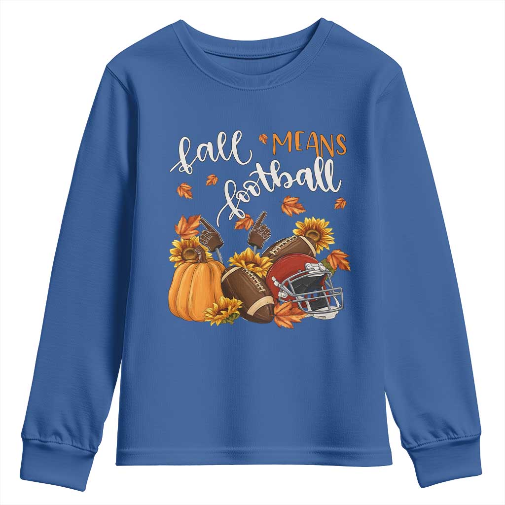 Fall Means Football Youth Sweatshirt Fall Season American Football Thanksgiving TS11 Royal Blue Print Your Wear