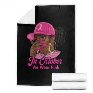In October We Wear Pink Throw Blanket Black Women Breast Cancer Awareness TS11 Black Print Your Wear