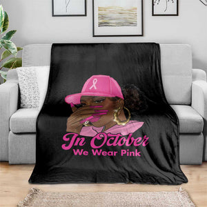 In October We Wear Pink Throw Blanket Black Women Breast Cancer Awareness TS11 Print Your Wear
