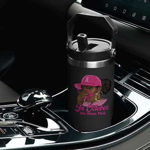 In October We Wear Pink Flip Straw Tumbler Black Women Breast Cancer Awareness TS11 Print Your Wear