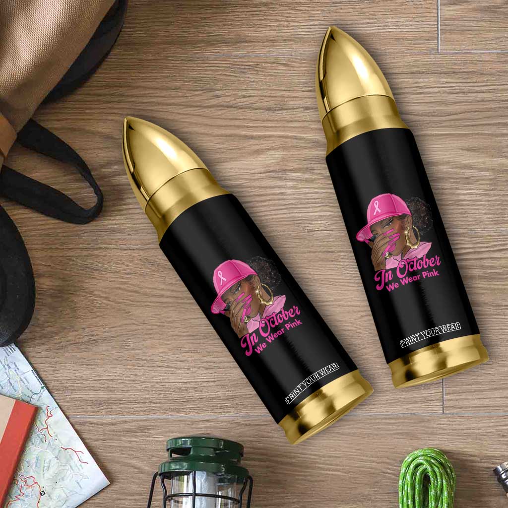 In October We Wear Pink Bullet Tumbler Black Women Breast Cancer Awareness TS11 Print Your Wear