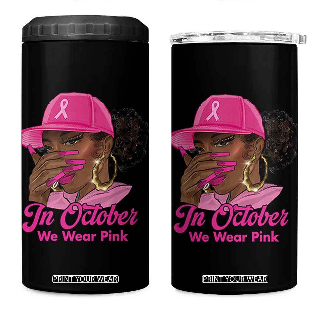 In October We Wear Pink 4 in 1 Can Cooler Tumbler Black Women Breast Cancer Awareness TS11 One Size: 16 oz Black Print Your Wear