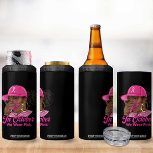 In October We Wear Pink 4 in 1 Can Cooler Tumbler Black Women Breast Cancer Awareness TS11 Print Your Wear