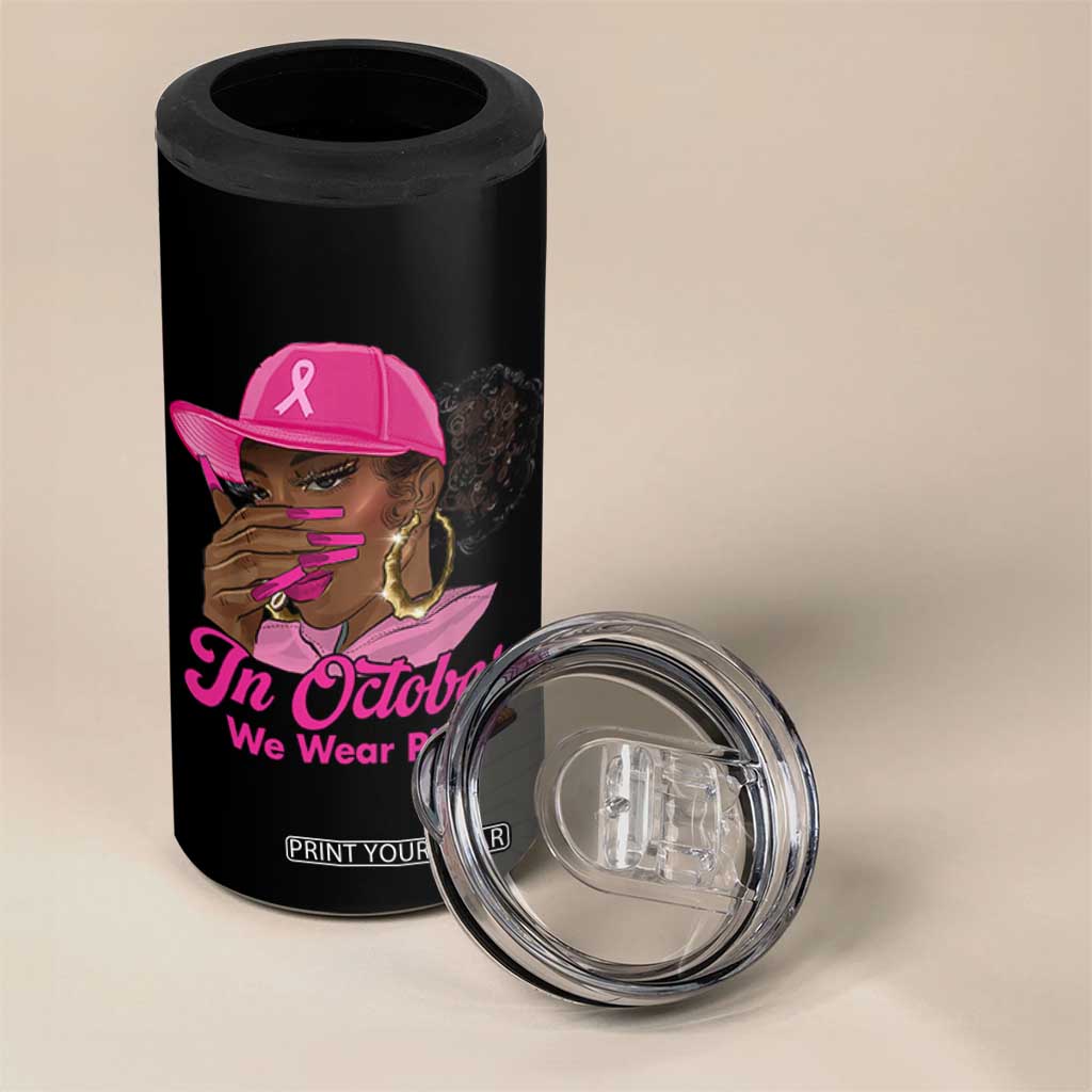 In October We Wear Pink 4 in 1 Can Cooler Tumbler Black Women Breast Cancer Awareness TS11 Print Your Wear