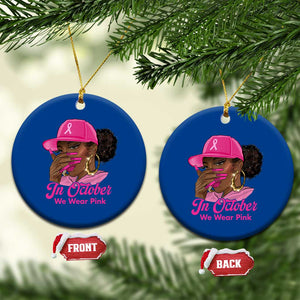 In October We Wear Pink Ceramic Ornament Black Women Breast Cancer Awareness TS11 1pc Blue Print Your Wear