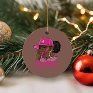In October We Wear Pink Ceramic Ornament Black Women Breast Cancer Awareness TS11 1pc Mocha Print Your Wear