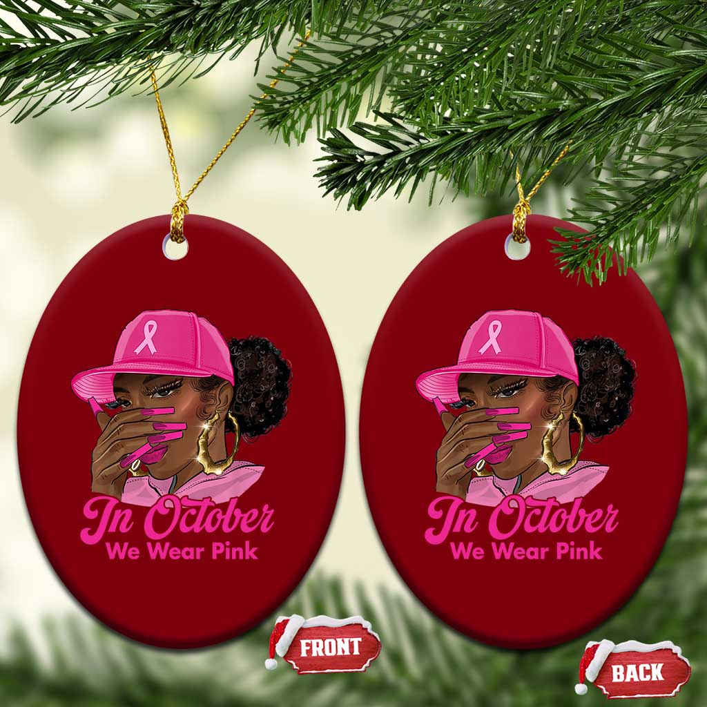 In October We Wear Pink Ceramic Ornament Black Women Breast Cancer Awareness TS11 Print Your Wear