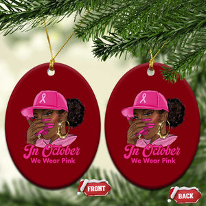In October We Wear Pink Ceramic Ornament Black Women Breast Cancer Awareness TS11 Print Your Wear