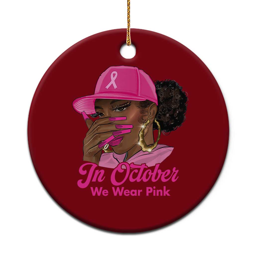 In October We Wear Pink Ceramic Ornament Black Women Breast Cancer Awareness TS11 1pc Red Print Your Wear
