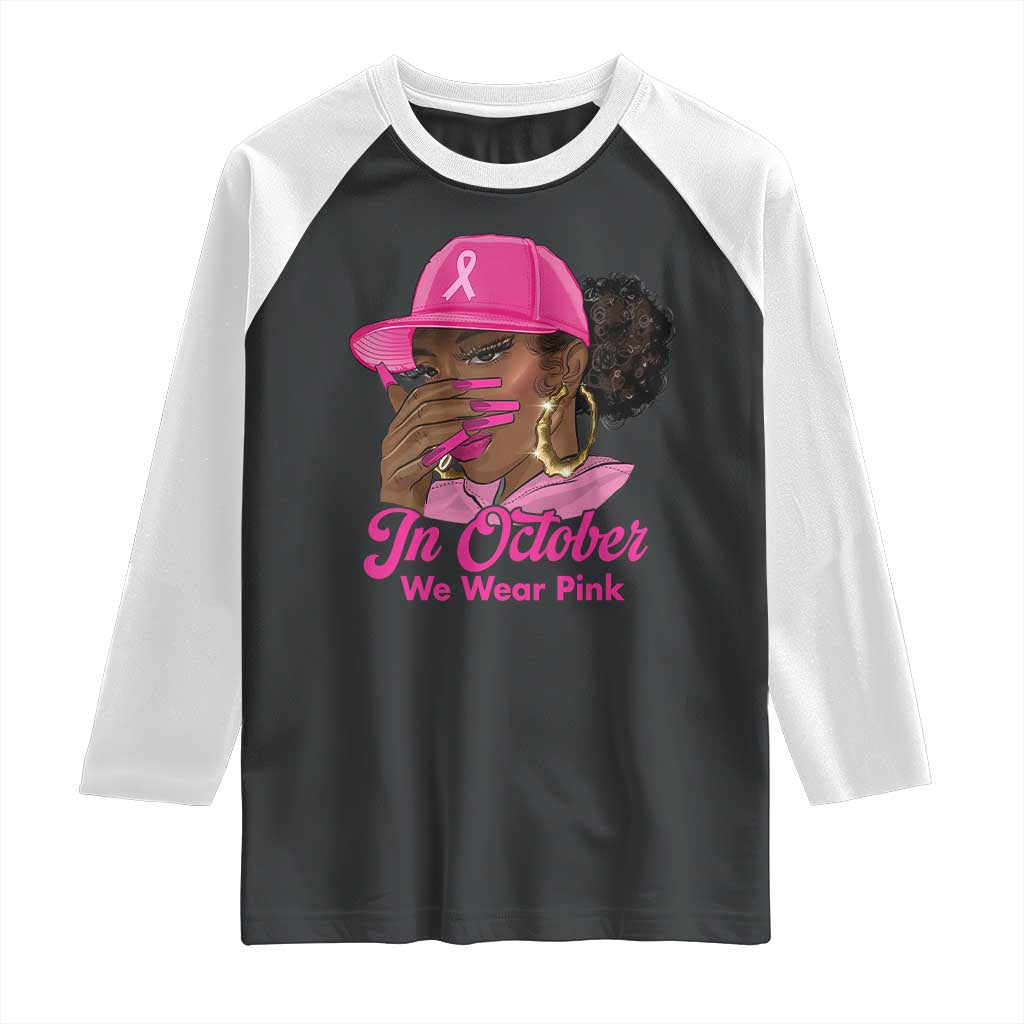 In October We Wear Pink Raglan Shirt Black Women Breast Cancer Awareness TS11 Black White Print Your Wear