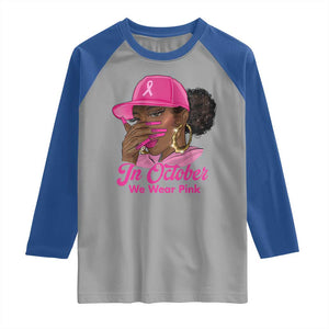 In October We Wear Pink Raglan Shirt Black Women Breast Cancer Awareness TS11 Sport Gray Royal Print Your Wear