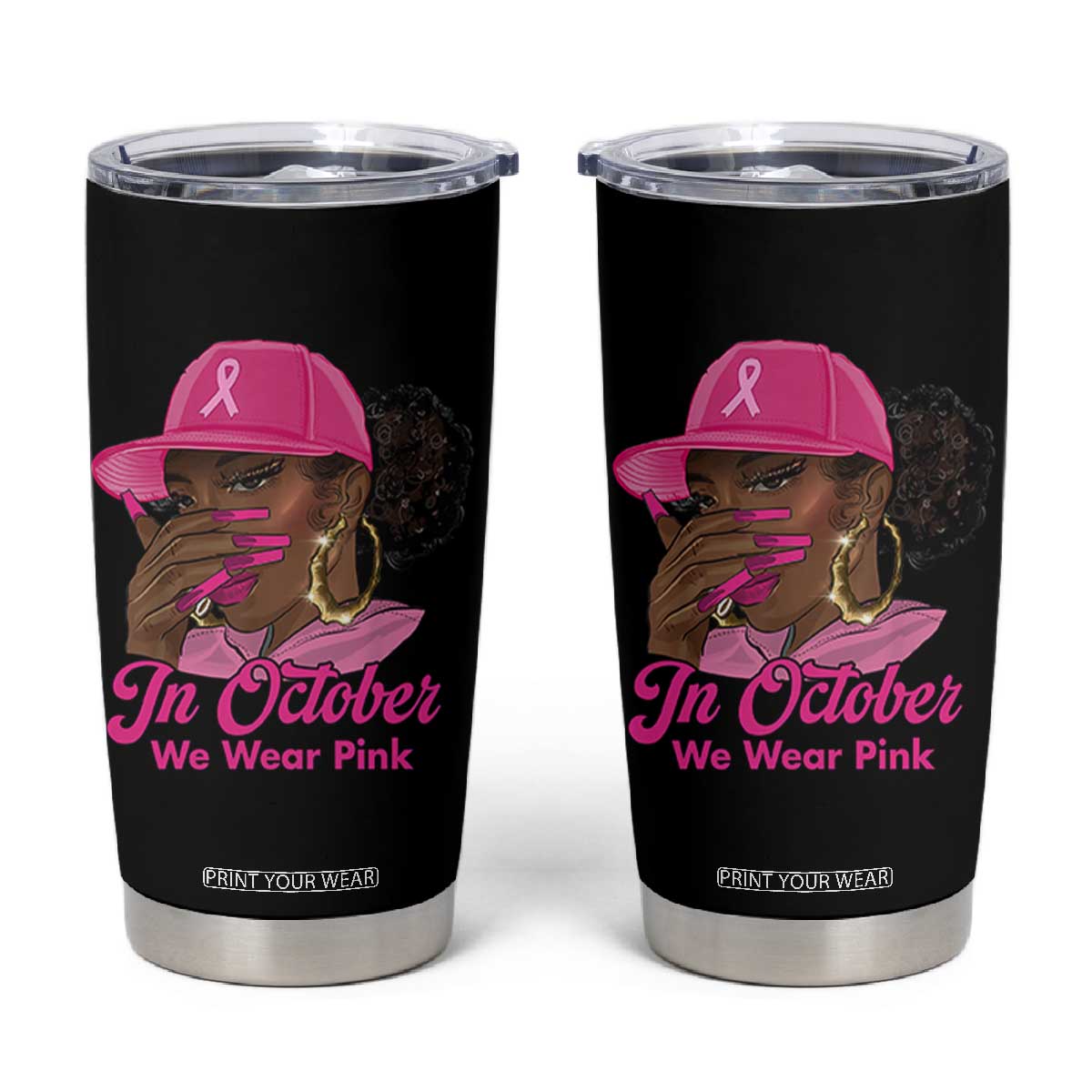 In October We Wear Pink Tumbler Cup Black Women Breast Cancer Awareness TS11 Black Print Your Wear