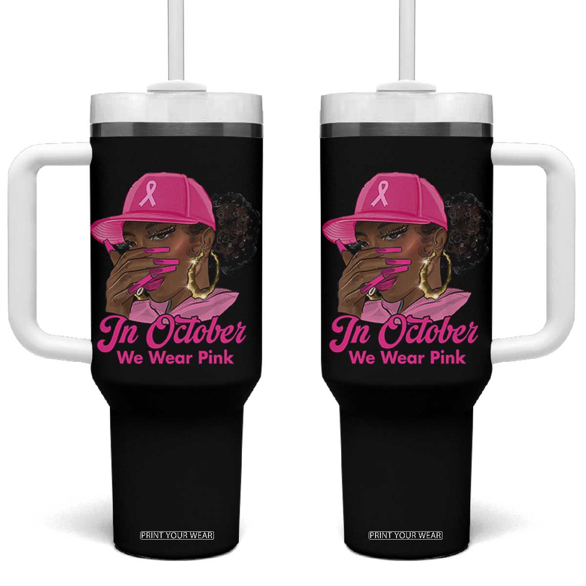 In October We Wear Pink Tumbler With Handle Black Women Breast Cancer Awareness TS11 One Size: 40 oz Black Print Your Wear
