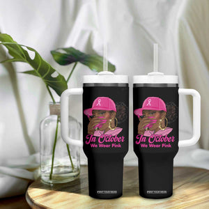 In October We Wear Pink Tumbler With Handle Black Women Breast Cancer Awareness TS11 Print Your Wear