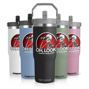 Oh Look Nobody Gives A Shit Flip Straw Tumbler Funny Sarcastic Humor Skeleton TS11 Print Your Wear