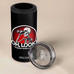 Oh Look Nobody Gives A Shit 4 in 1 Can Cooler Tumbler Funny Sarcastic Humor Skeleton TS11 Print Your Wear