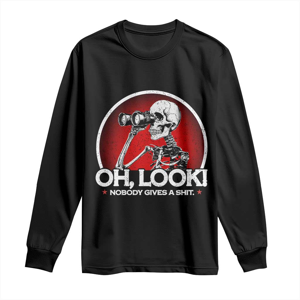 Oh Look Nobody Gives A Shit Long Sleeve Shirt Funny Sarcastic Humor Skeleton TS11 Black Print Your Wear