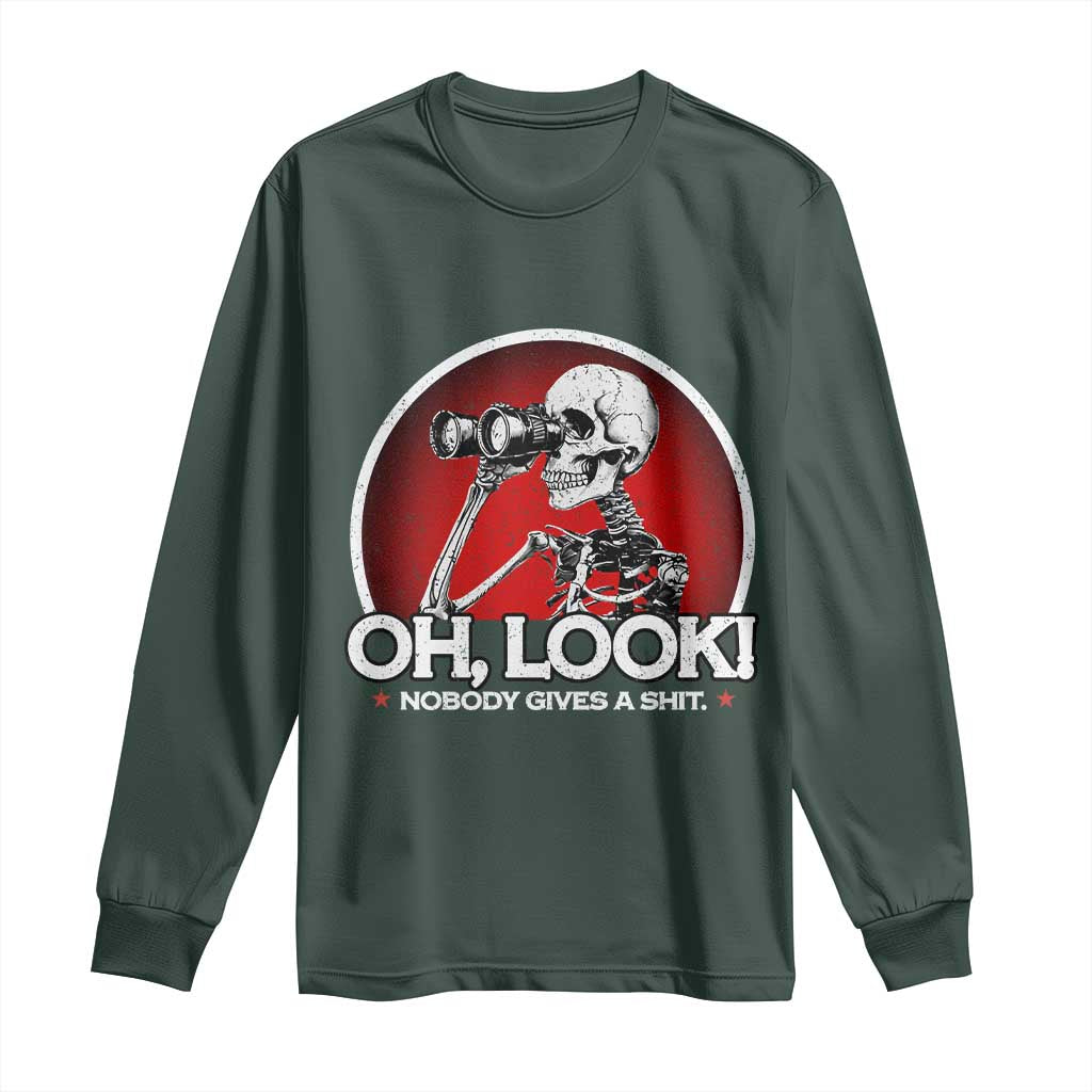 Oh Look Nobody Gives A Shit Long Sleeve Shirt Funny Sarcastic Humor Skeleton TS11 Dark Forest Green Print Your Wear