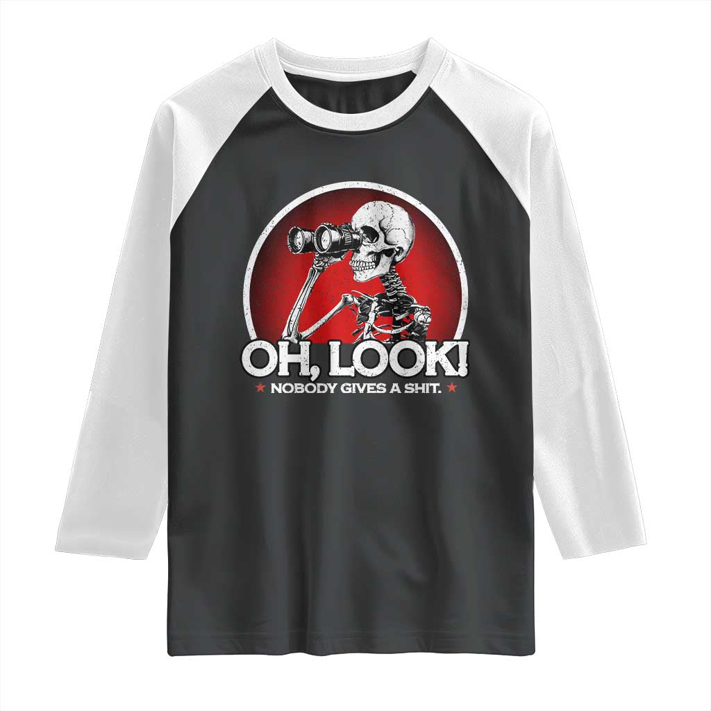 Oh Look Nobody Gives A Shit Raglan Shirt Funny Sarcastic Humor Skeleton TS11 Black White Print Your Wear
