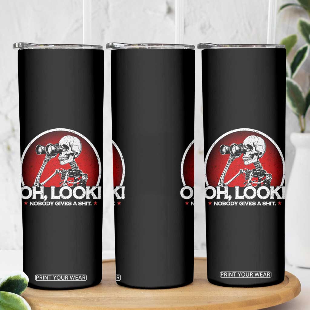 Oh Look Nobody Gives A Shit Skinny Tumbler Funny Sarcastic Humor Skeleton TS11 Print Your Wear