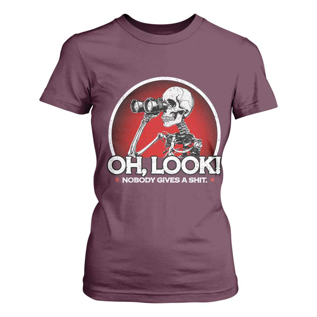 Oh Look Nobody Gives A Shit T Shirt For Women Funny Sarcastic Humor Skeleton TS11 Maroon Print Your Wear