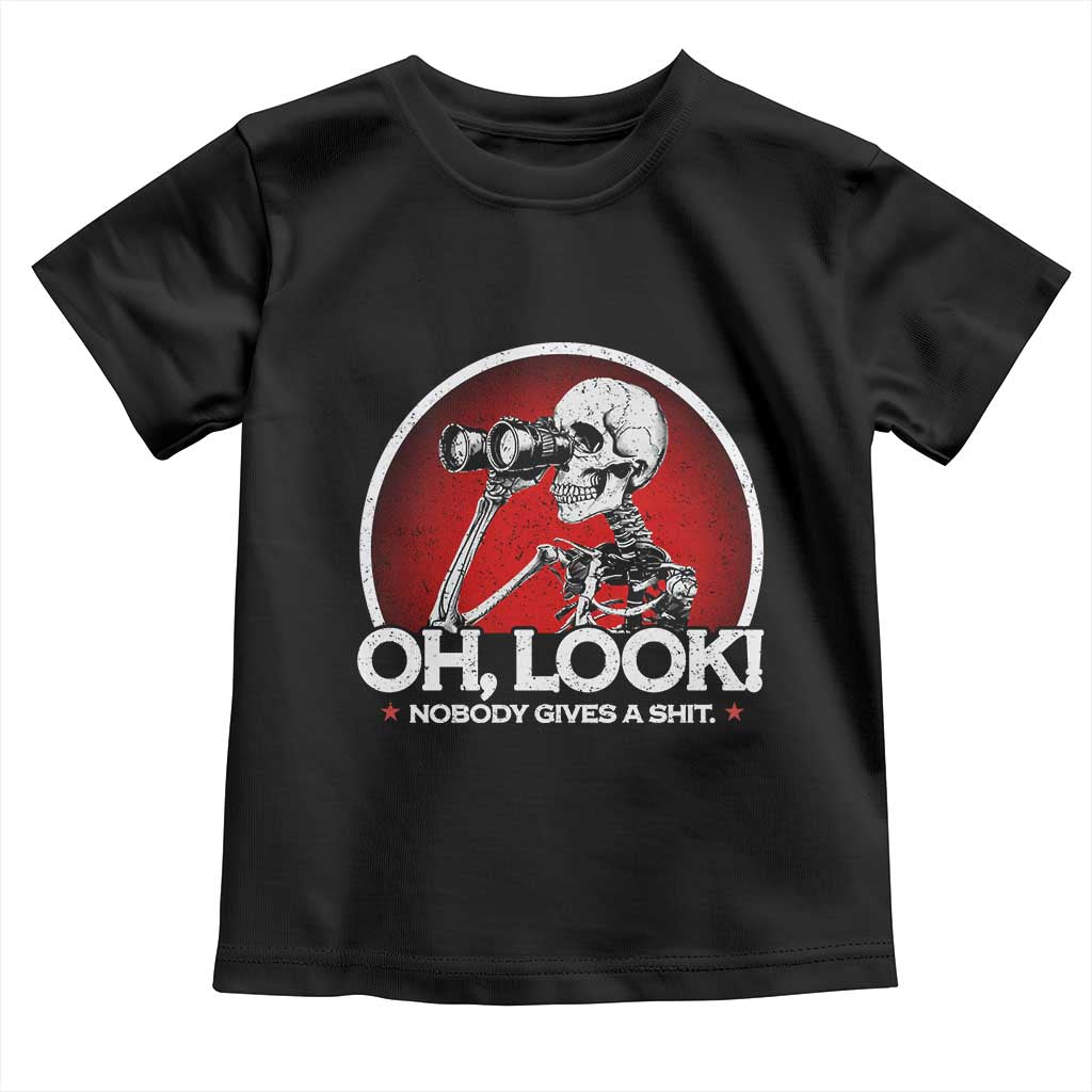 Oh Look Nobody Gives A Shit Toddler T Shirt Funny Sarcastic Humor Skeleton TS11 Black Print Your Wear