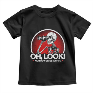 Oh Look Nobody Gives A Shit Toddler T Shirt Funny Sarcastic Humor Skeleton TS11 Black Print Your Wear