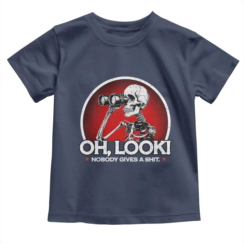 Oh Look Nobody Gives A Shit Toddler T Shirt Funny Sarcastic Humor Skeleton TS11 Navy Print Your Wear