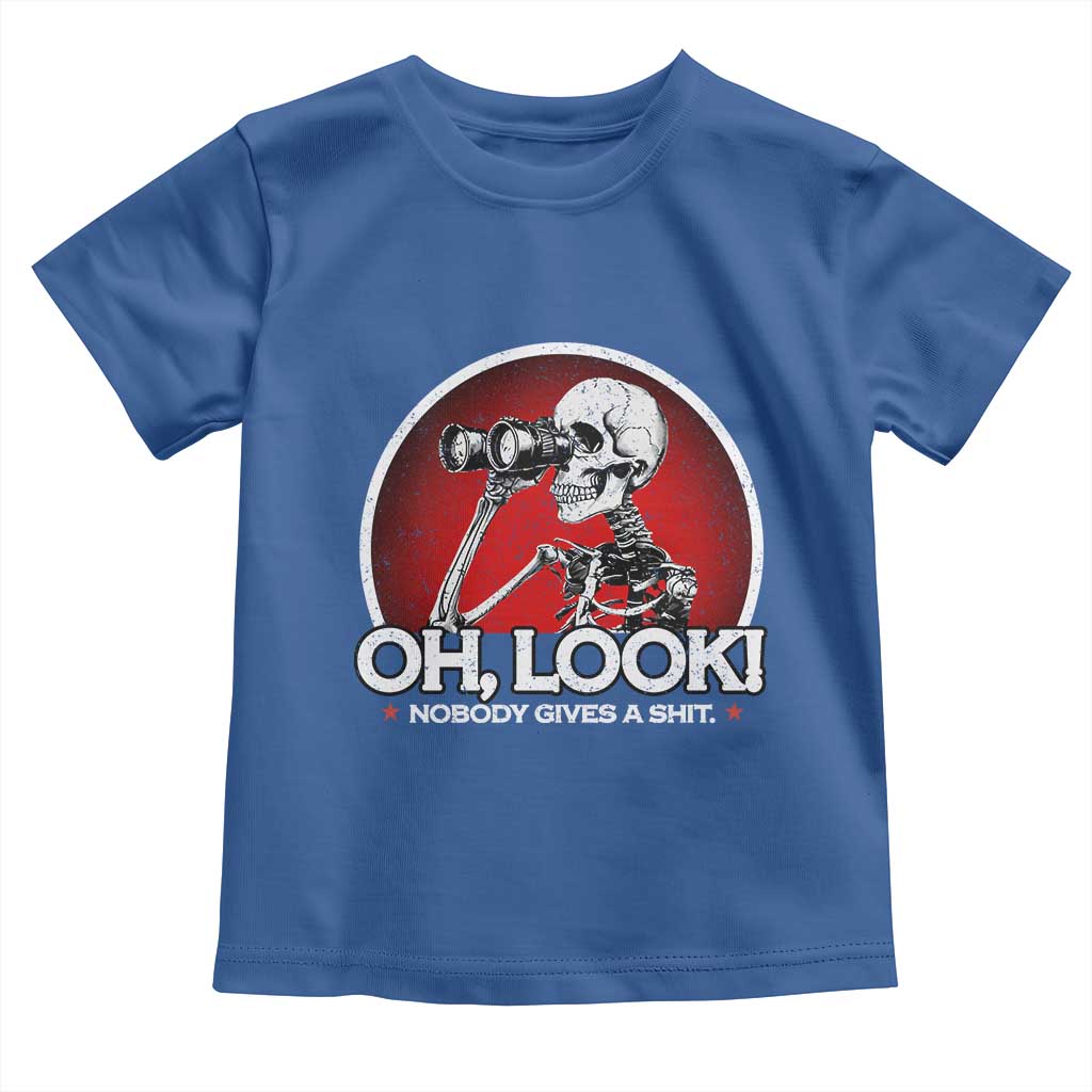 Oh Look Nobody Gives A Shit Toddler T Shirt Funny Sarcastic Humor Skeleton TS11 Royal Blue Print Your Wear