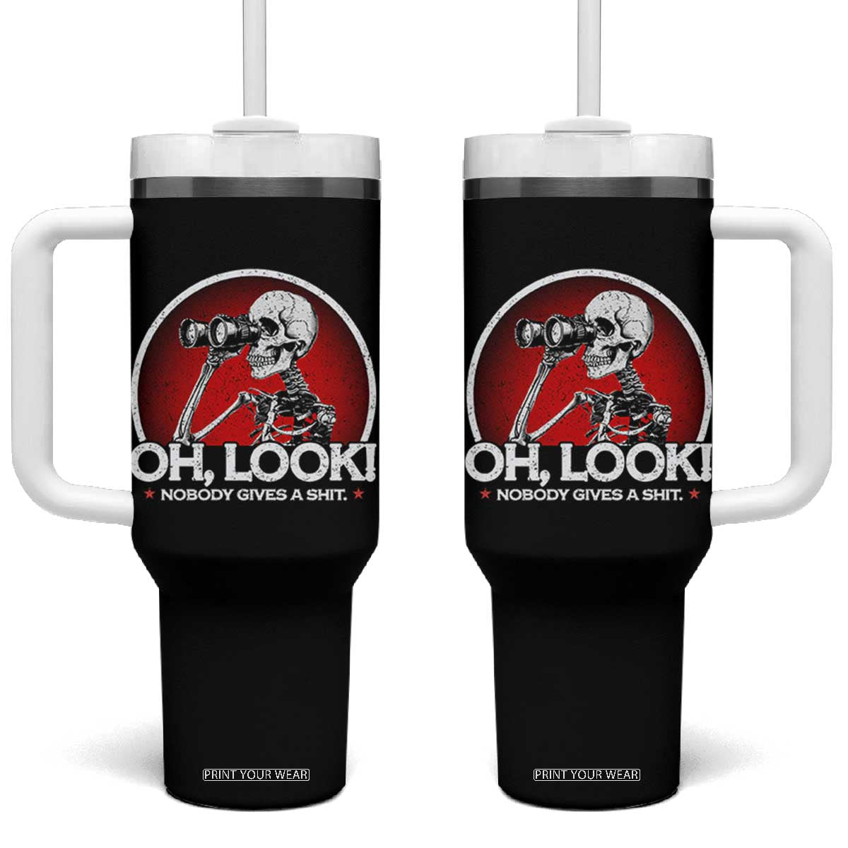 Oh Look Nobody Gives A Shit Tumbler With Handle Funny Sarcastic Humor Skeleton TS11 One Size: 40 oz Black Print Your Wear