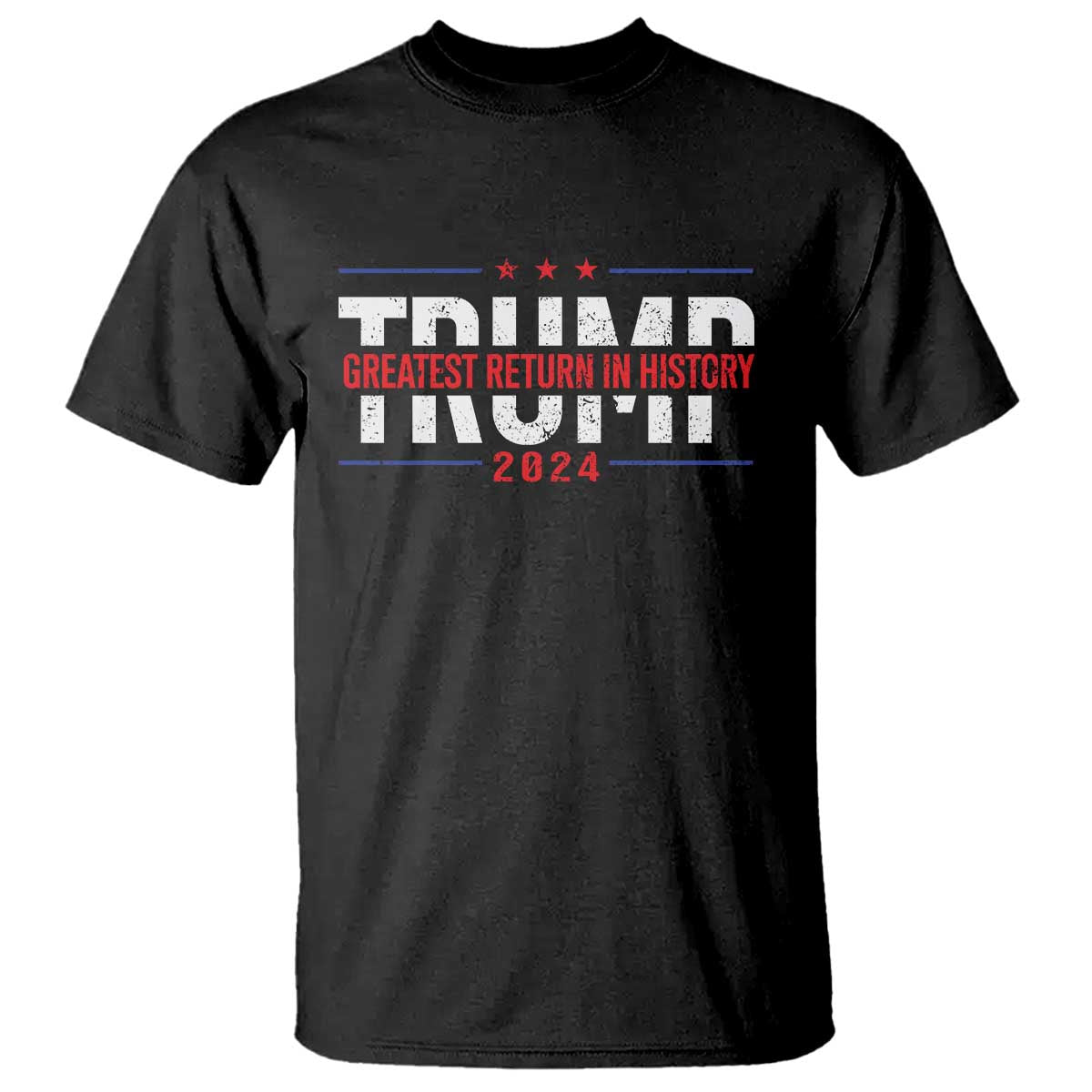 Trump Supporter T Shirt Trump Greatest Return In History 2024 TS11 Black Print Your Wear