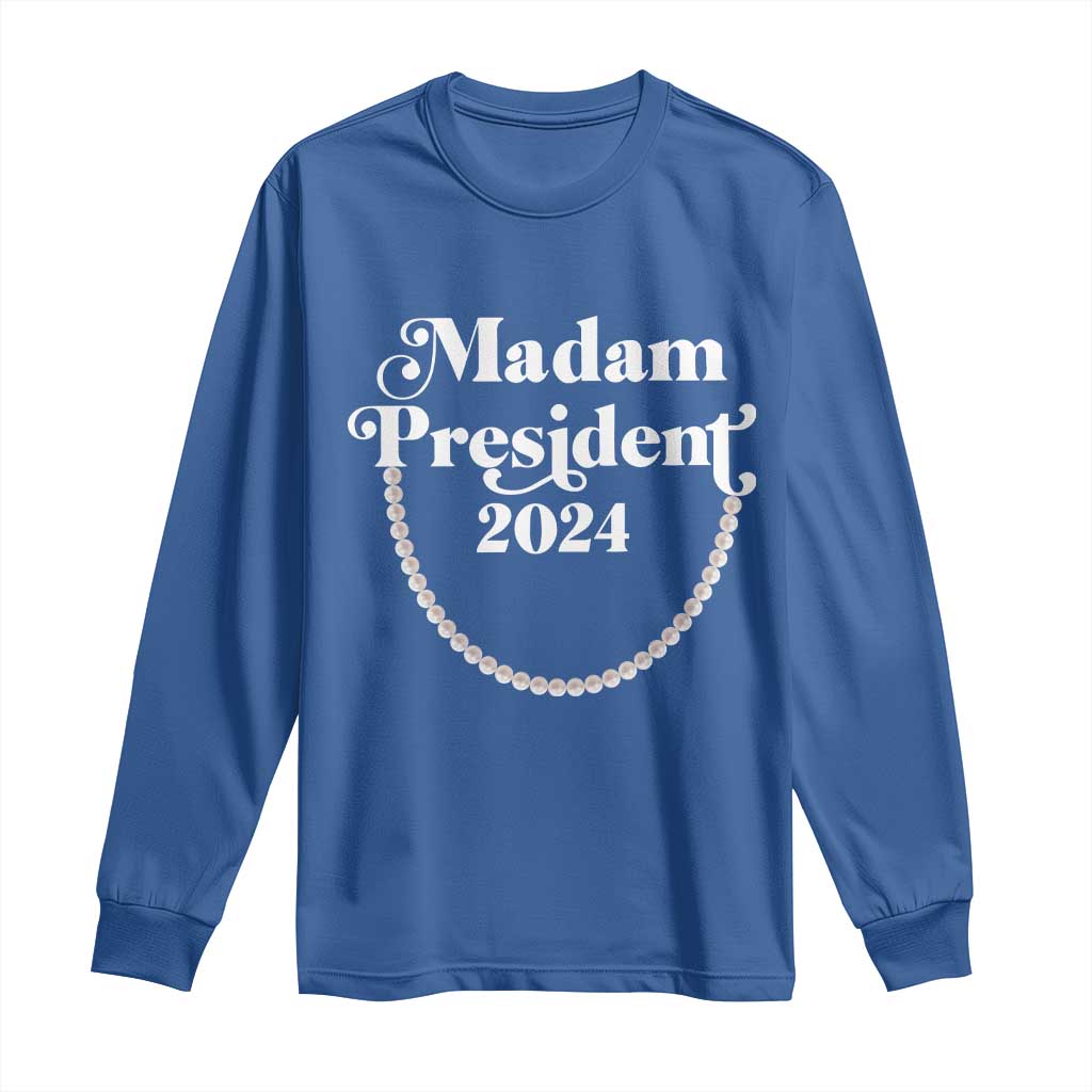Harris Supporter Long Sleeve Shirt Madam President 2024 First Female President Election TS11 Royal Blue Print Your Wear