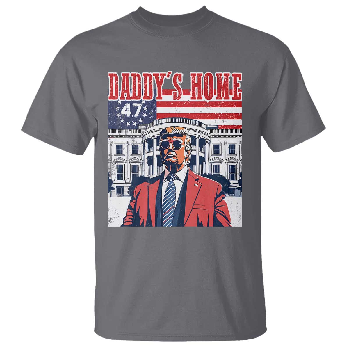 Funny Trump 2024 T Shirt Daddy's Home The 47th US President Vintage Betsy American Flag TS11 Charcoal Print Your Wear