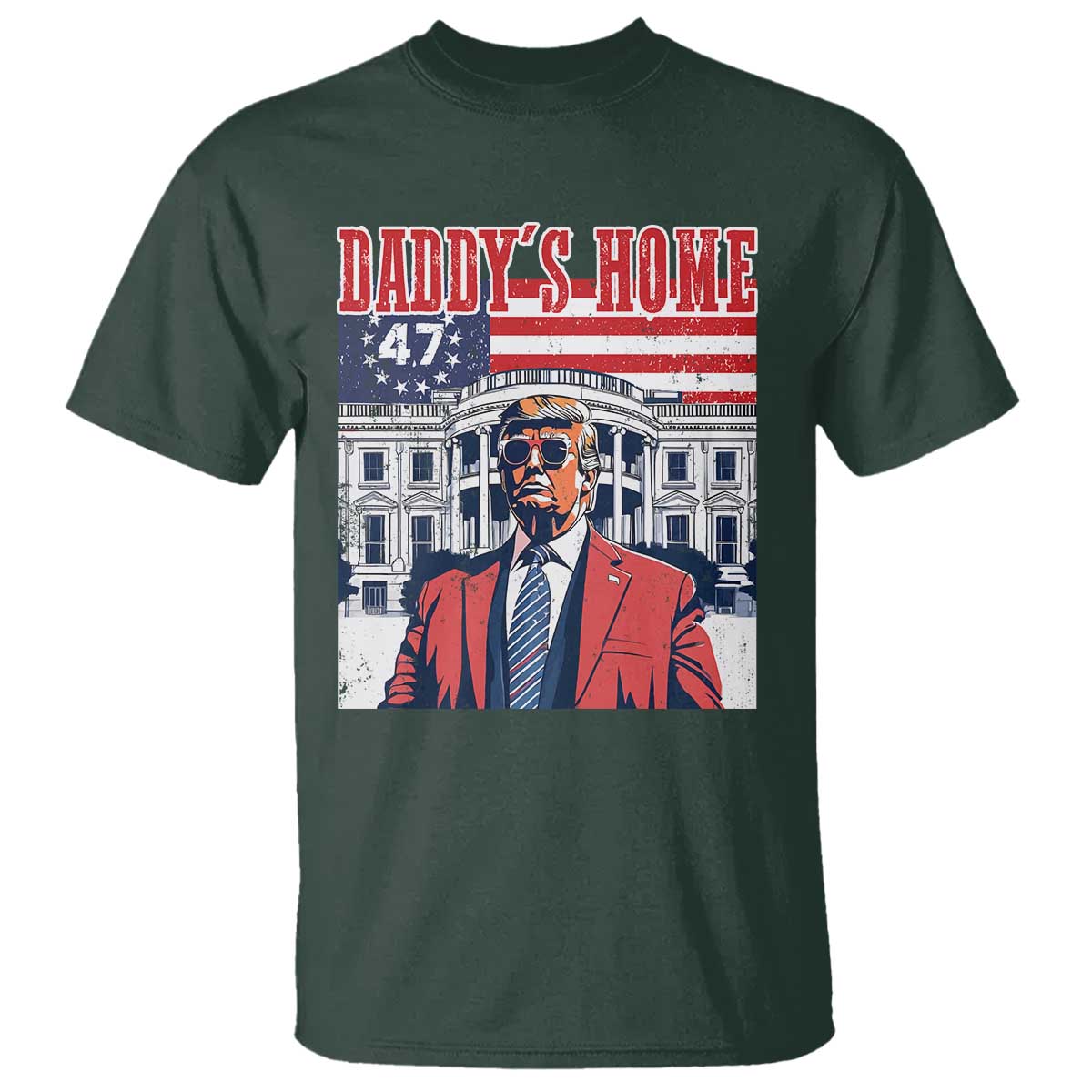 Funny Trump 2024 T Shirt Daddy's Home The 47th US President Vintage Betsy American Flag TS11 Dark Forest Green Print Your Wear