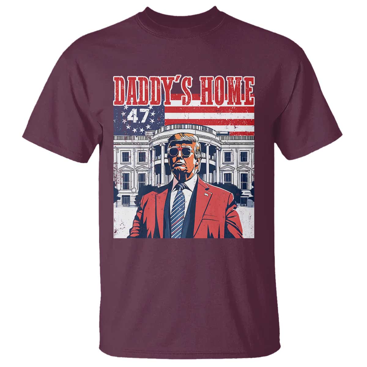 Funny Trump 2024 T Shirt Daddy's Home The 47th US President Vintage Betsy American Flag TS11 Maroon Print Your Wear