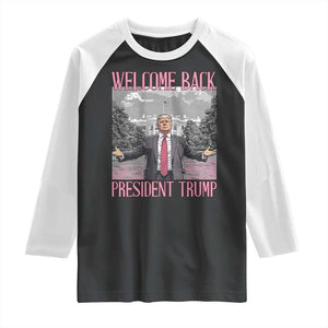 Funny Welcome Back President Trump Raglan Shirt White House President Trump 45 47 TS11 Black White Print Your Wear