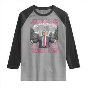 Funny Welcome Back President Trump Raglan Shirt White House President Trump 45 47 TS11 Sport Gray Black Print Your Wear