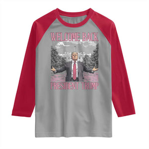 Funny Welcome Back President Trump Raglan Shirt White House President Trump 45 47 TS11 Sport Gray Red Print Your Wear