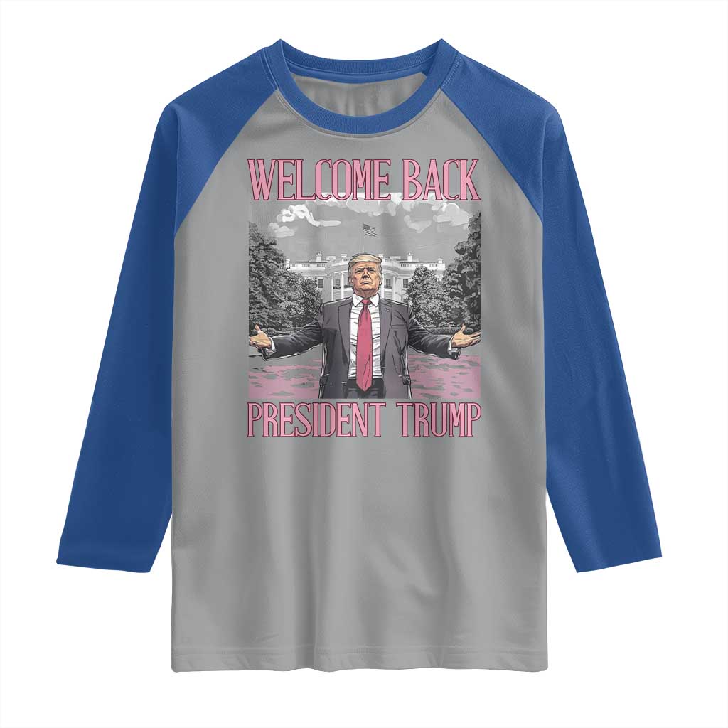 Funny Welcome Back President Trump Raglan Shirt White House President Trump 45 47 TS11 Sport Gray Royal Print Your Wear