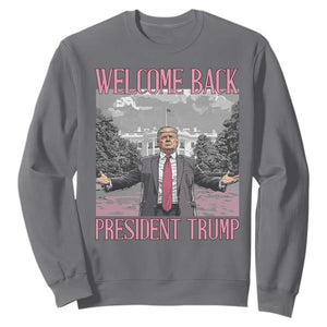 Funny Welcome Back President Trump Sweatshirt White House President Trump 45 47 TS11 Charcoal Print Your Wear