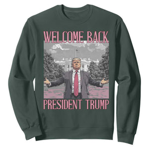 Funny Welcome Back President Trump Sweatshirt White House President Trump 45 47 TS11 Dark Forest Green Print Your Wear