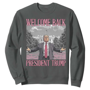 Funny Welcome Back President Trump Sweatshirt White House President Trump 45 47 TS11 Dark Heather Print Your Wear