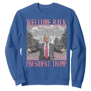 Funny Welcome Back President Trump Sweatshirt White House President Trump 45 47 TS11 Royal Blue Print Your Wear