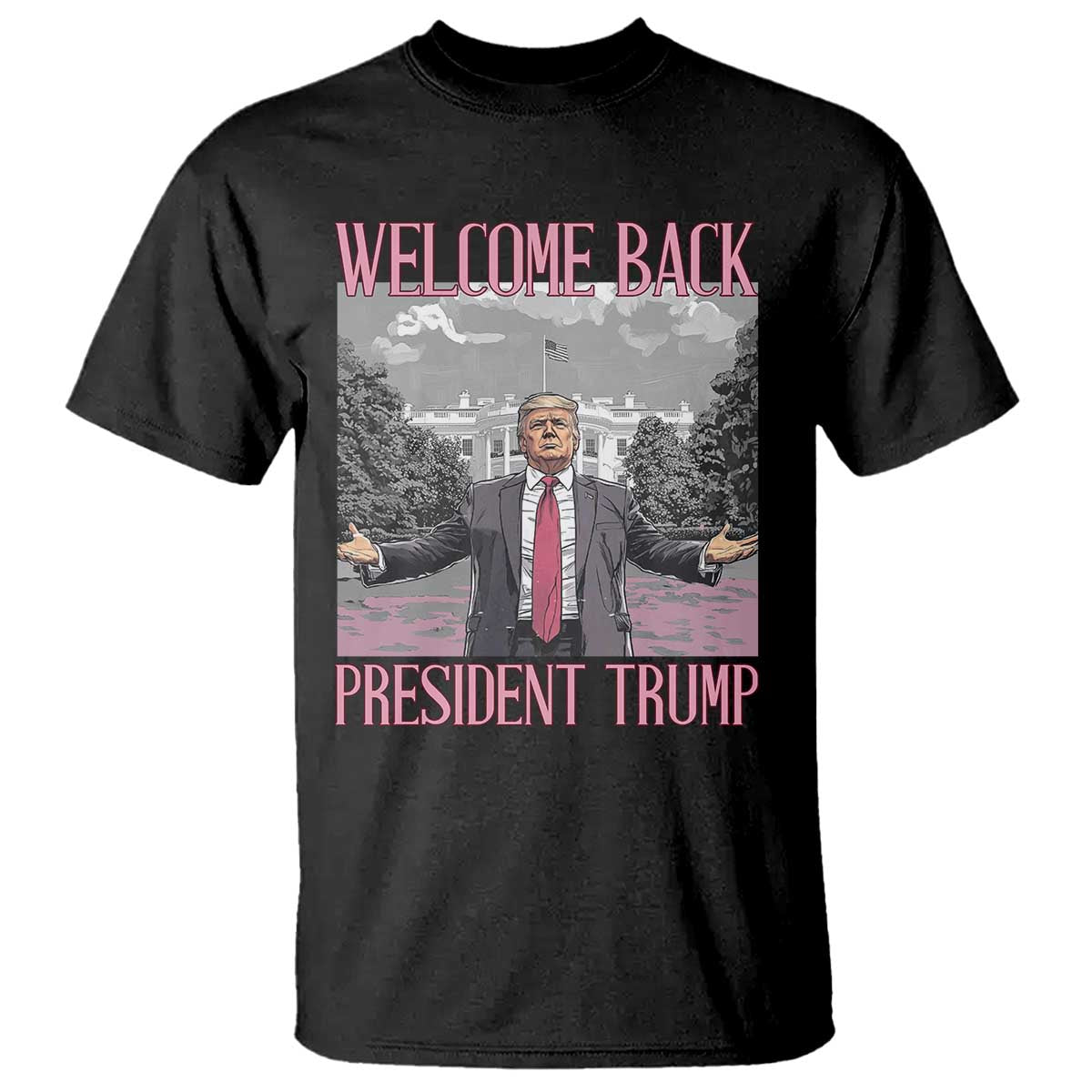 Funny Welcome Back President Trump T Shirt White House President Trump 45 47 TS11 Black Print Your Wear